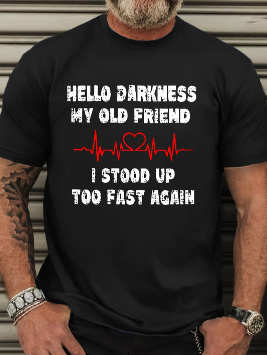 "HELLO DARKNESS MY OLD FRIEND I STOOP UP TOO FAST AGAIN" Men'S Casual T-Shirt, Crew Neck, Short Sleeves, Stretch Fabric, Fit, Cotton Top For Outdoor Wear, Plus Size
