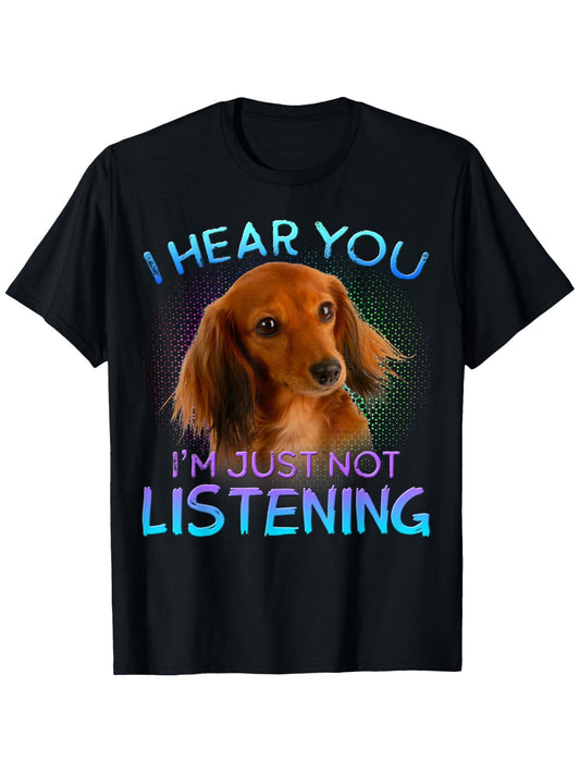 "I'm Just Not Listening" Dachshund Graphic Tee - Casual & Comfy 100% Cotton, Loose Fit Short-Sleeve T-Shirt, Machine Washable, S-XXXL, Long-haired, New Style